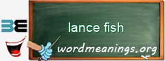 WordMeaning blackboard for lance fish